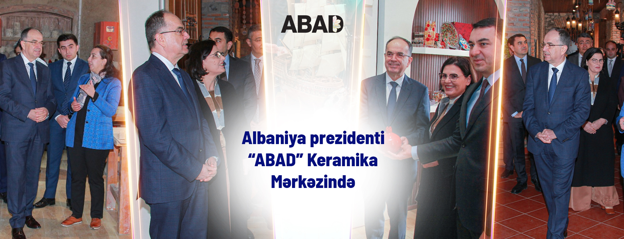 Albaniya prezidenti “ABAD” keramika mərkəzinin qonağı oldu